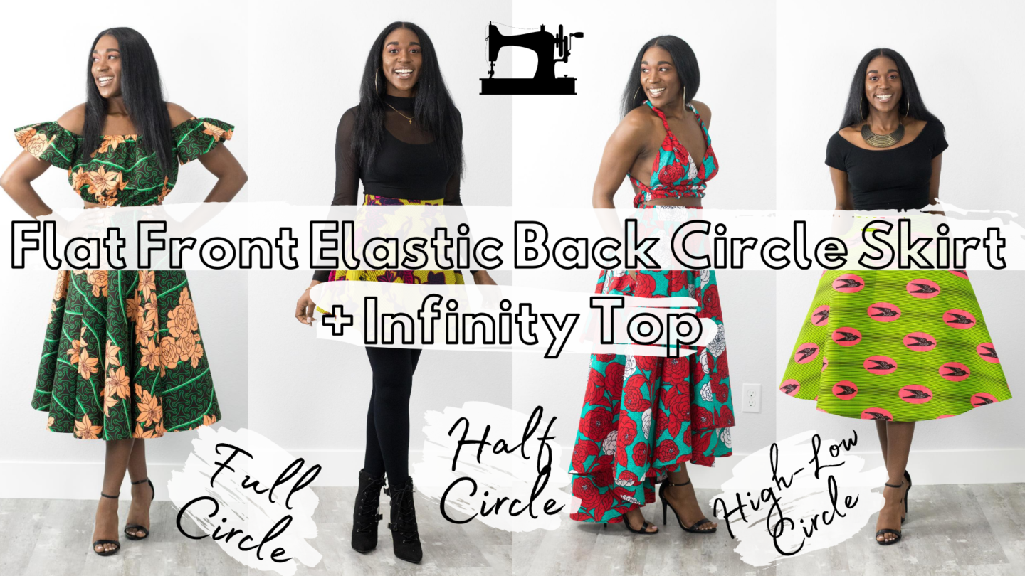 Flat Front Elastic Back Circle Skirt + Infinity Top Sewing Course | Half, Full and High-Low